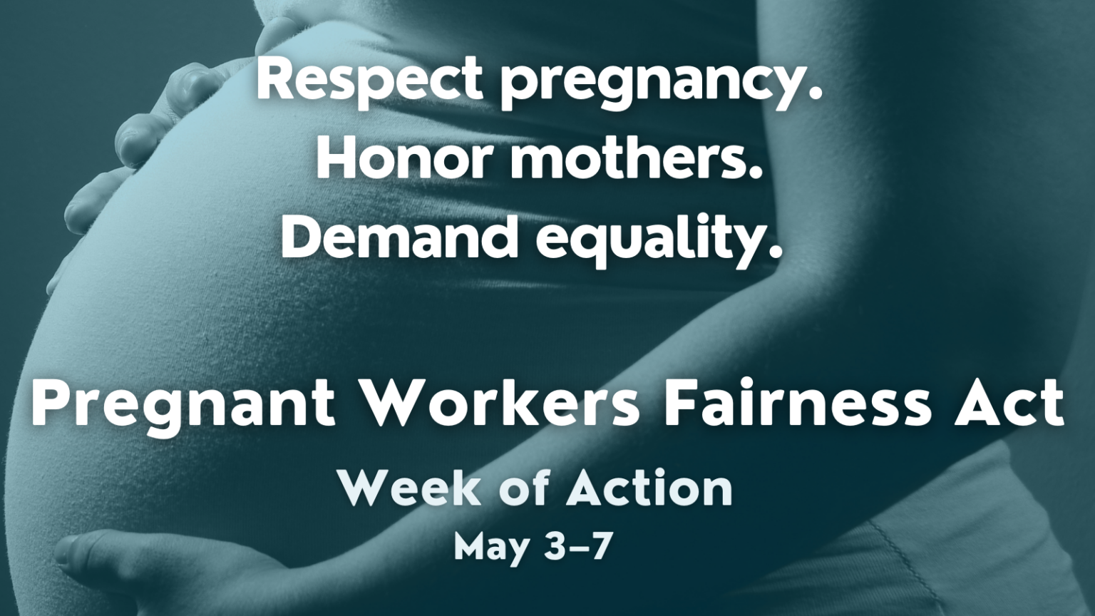 Pregnant Workers Fairness Act Week of Action May 3 7 A Better Balance